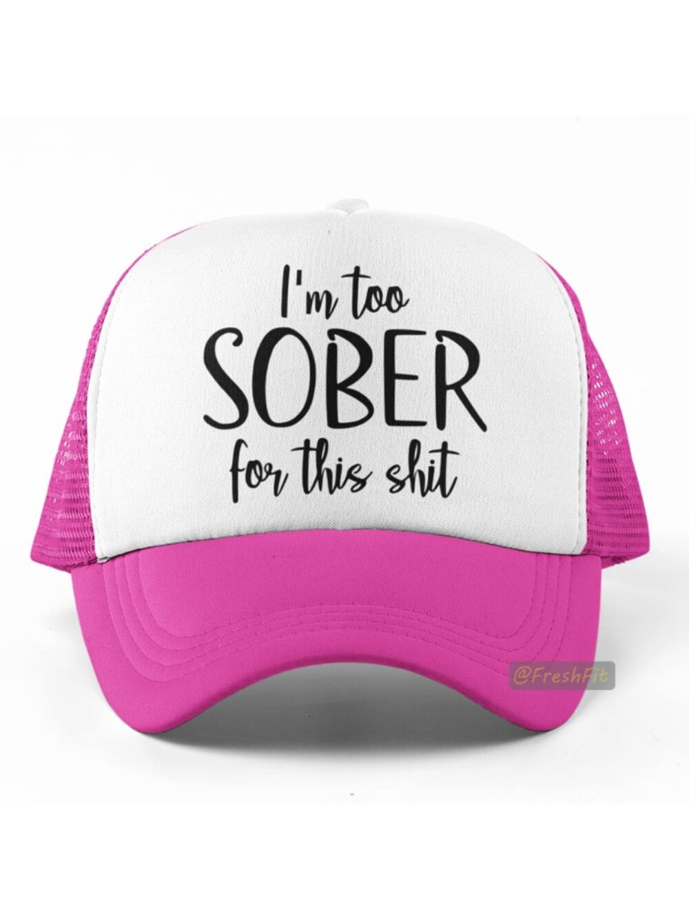 🆕I'm Too Sober For This Sh*t Foam Trucker Hat Mesh Snapback Cap Hot Pink/White